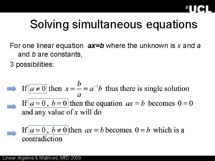 Solving simultaneous equations For one linear equation ax=b where the unknown is x and