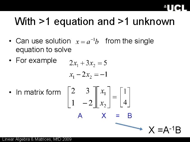 With >1 equation and >1 unknown • Can use solution equation to solve •