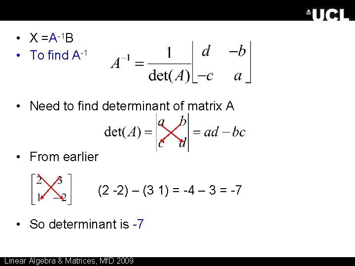  • X =A-1 B • To find A-1 • Need to find determinant