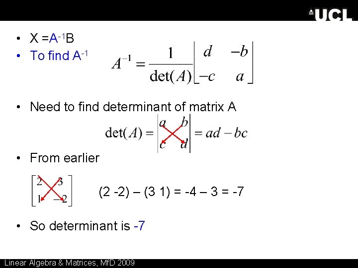 • X =A-1 B • To find A-1 • Need to find determinant • X =A-1 B • To find A-1 • Need to find determinant