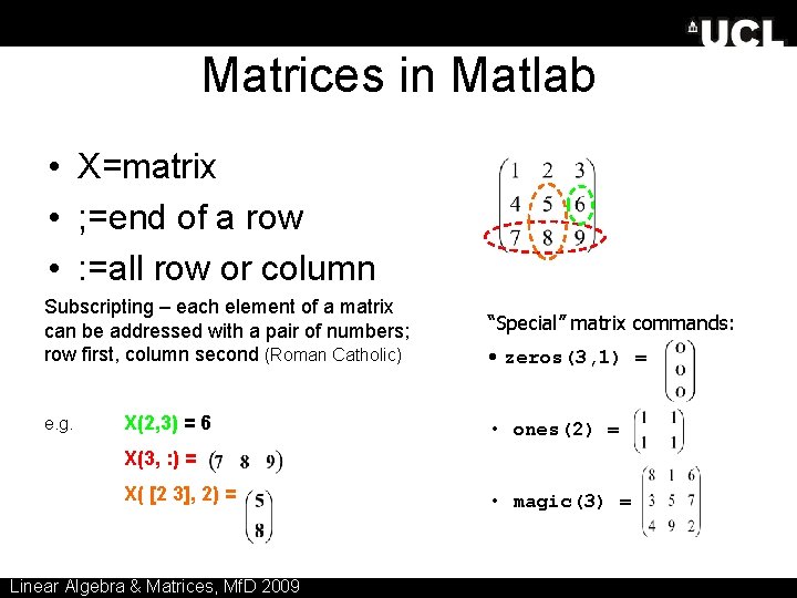 Matrices in Matlab • X=matrix • ; =end of a row • : =all Matrices in Matlab • X=matrix • ; =end of a row • : =all