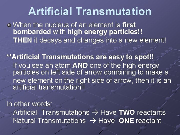 Artificial Transmutation When the nucleus of an element is first bombarded with high energy