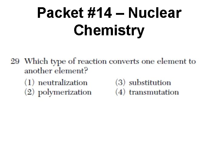 Packet #14 – Nuclear Chemistry 