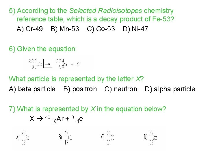 5) According to the Selected Radioisotopes chemistry reference table, which is a decay product