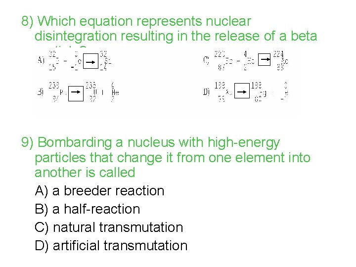8) Which equation represents nuclear disintegration resulting in the release of a beta particle?