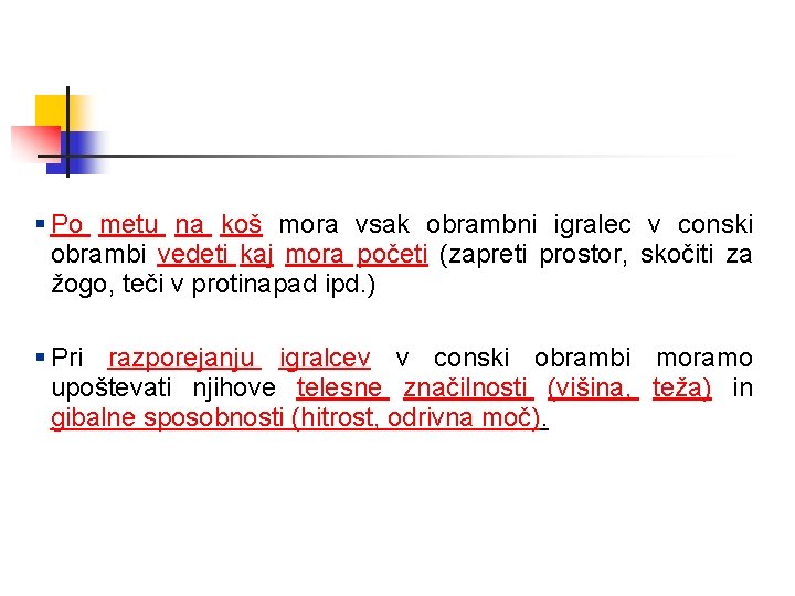 § Po metu na koš mora vsak obrambni igralec v conski obrambi vedeti kaj