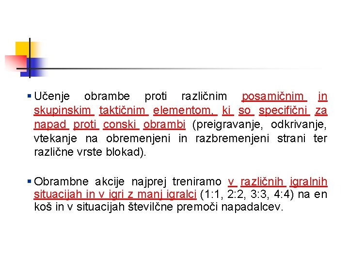 § Učenje obrambe proti različnim posamičnim in skupinskim taktičnim elementom, ki so specifični za
