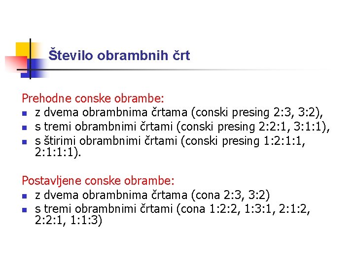 Število obrambnih črt Prehodne conske obrambe: n z dvema obrambnima črtama (conski presing 2: