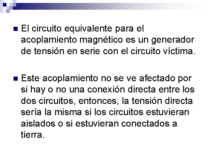 n El circuito equivalente para el acoplamiento magnético es un generador de tensión en