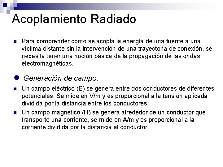 Acoplamiento Radiado n Para comprender cómo se acopla la energía de una fuente a