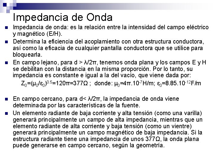 Impedancia de Onda Impedancia de onda: es la relación entre la intensidad del campo