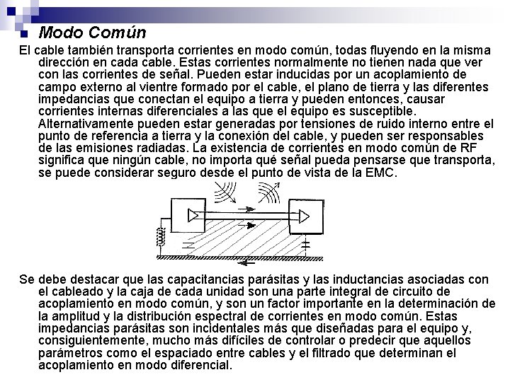 n Modo Común El cable también transporta corrientes en modo común, todas fluyendo en