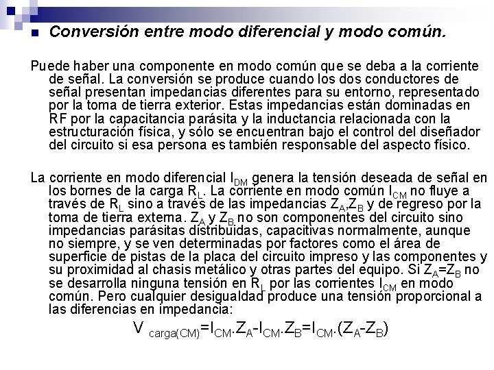 n Conversión entre modo diferencial y modo común. Puede haber una componente en modo