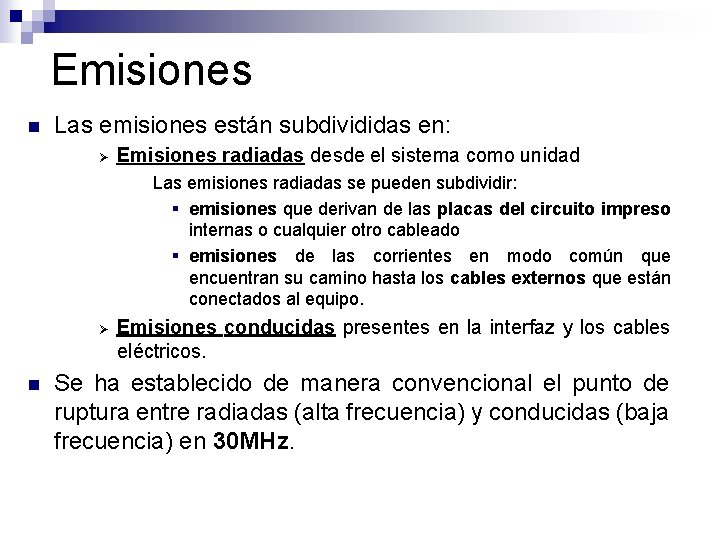 Emisiones n Las emisiones están subdivididas en: Ø Emisiones radiadas desde el sistema como