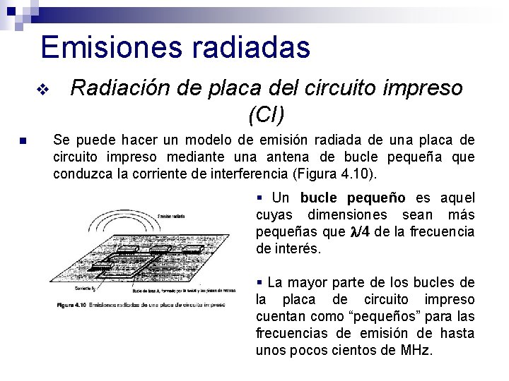  Emisiones radiadas v n Radiación de placa del circuito impreso (CI) Se puede