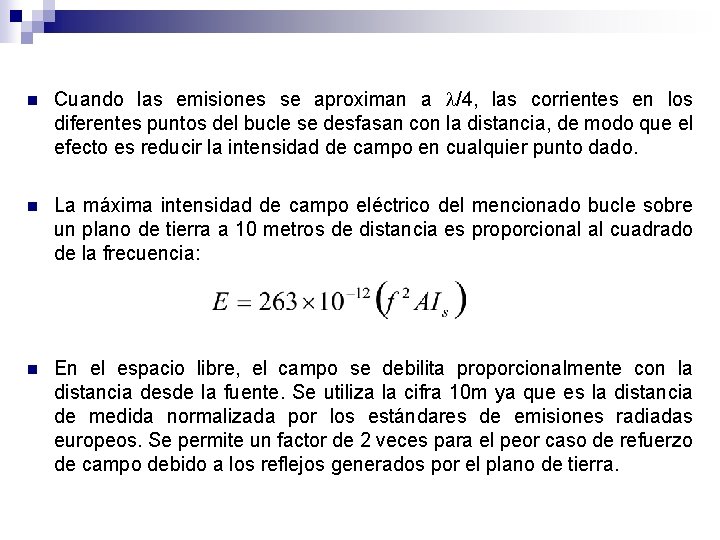 n Cuando las emisiones se aproximan a /4, las corrientes en los diferentes puntos