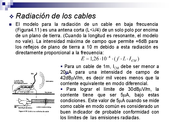 v Radiación de los cables n El modelo para la radiación de un cable