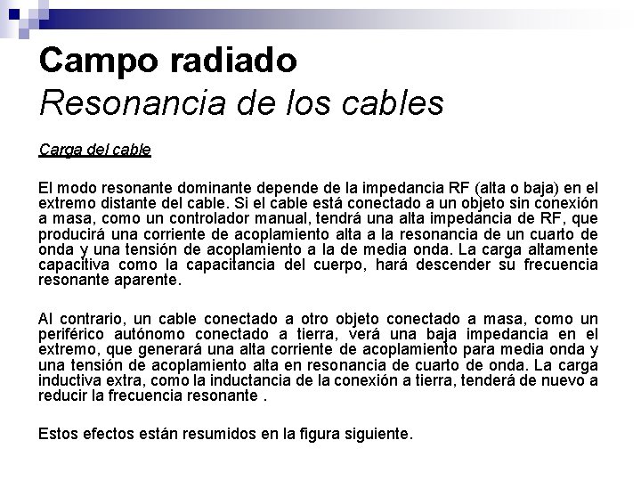 Campo radiado Resonancia de los cables Carga del cable El modo resonante dominante depende