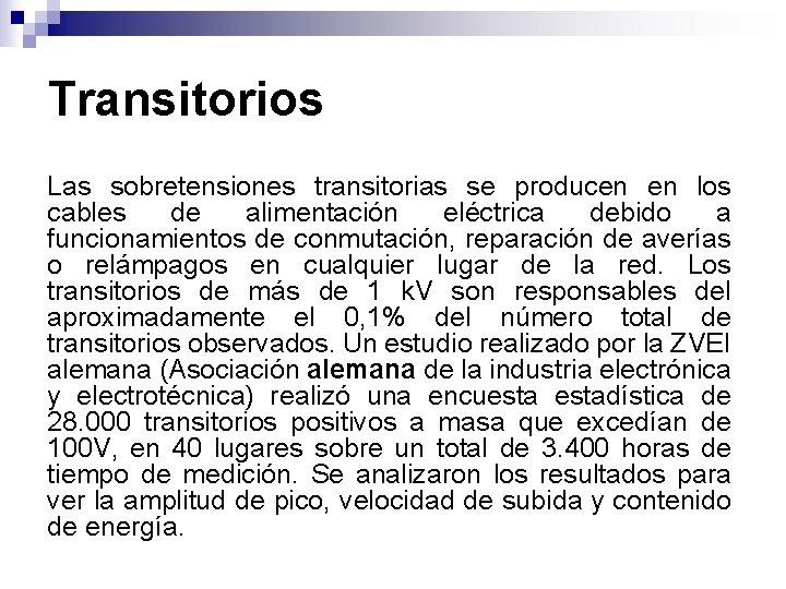 Transitorios Las sobretensiones transitorias se producen en los cables de alimentación eléctrica debido a