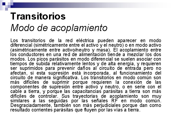 Transitorios Modo de acoplamiento Los transitorios de la red eléctrica pueden aparecer en modo