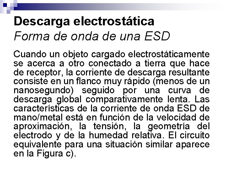 Descarga electrostática Forma de onda de una ESD Cuando un objeto cargado electrostáticamente se