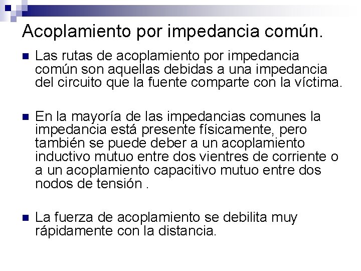 Acoplamiento por impedancia común. n Las rutas de acoplamiento por impedancia común son aquellas