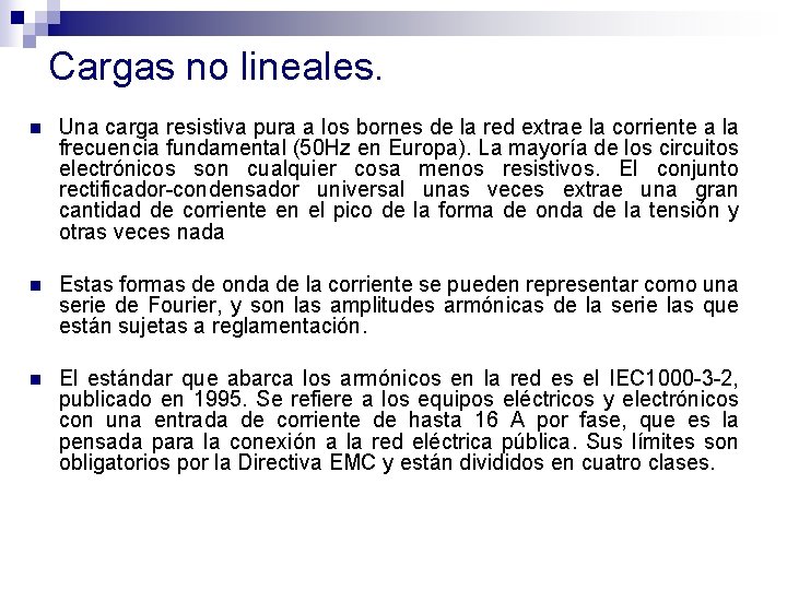 Cargas no lineales. n Una carga resistiva pura a los bornes de la red