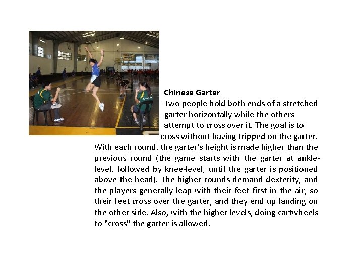 Chinese Garter Two people hold both ends of a stretched garter horizontally while the Chinese Garter Two people hold both ends of a stretched garter horizontally while the
