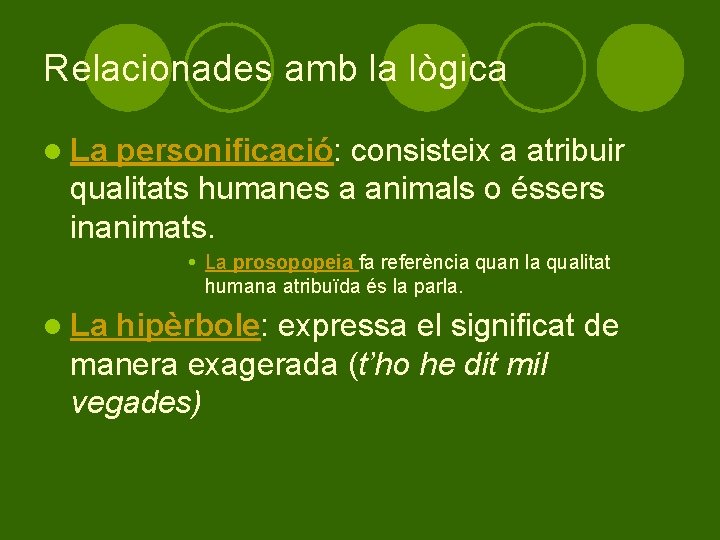 Relacionades amb la lògica l La personificació: consisteix a atribuir qualitats humanes a animals