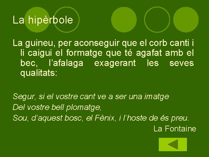 La hipèrbole La guineu, per aconseguir que el corb canti i li caigui el