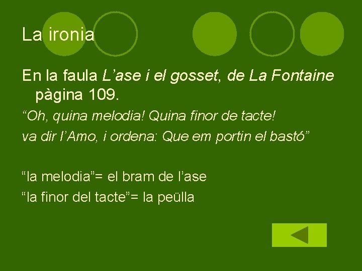 La ironia En la faula L’ase i el gosset, de La Fontaine pàgina 109.
