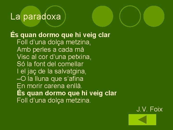La paradoxa És quan dormo que hi veig clar Foll d’una dolça metzina, Amb