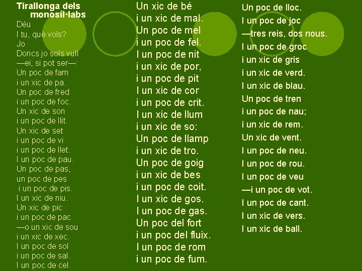Tirallonga dels monosíl·labs Déu I tu, què vols? Jo Doncs jo sols vull —ei,