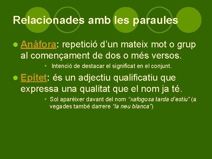 Relacionades amb les paraules l Anàfora: repetició d’un mateix mot o grup al començament
