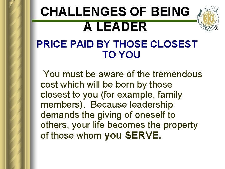 CHALLENGES OF BEING A LEADER PRICE PAID BY THOSE CLOSEST TO YOU You must