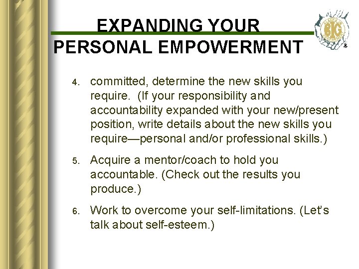 EXPANDING YOUR PERSONAL EMPOWERMENT 4. committed, determine the new skills you require. (If your