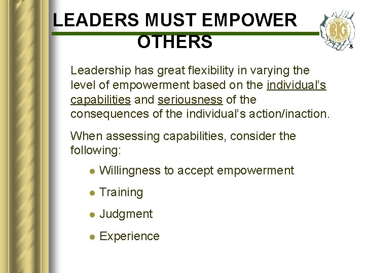 LEADERS MUST EMPOWER OTHERS Leadership has great flexibility in varying the level of empowerment