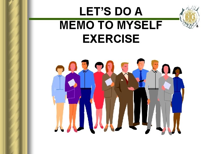 LET’S DO A MEMO TO MYSELF EXERCISE 