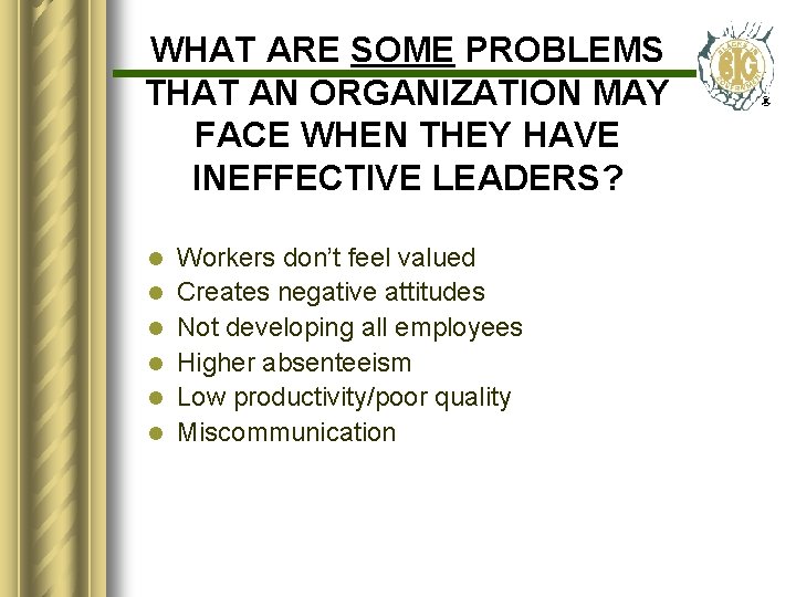 WHAT ARE SOME PROBLEMS THAT AN ORGANIZATION MAY FACE WHEN THEY HAVE INEFFECTIVE LEADERS?