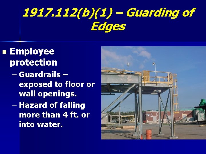 1917. 112(b)(1) – Guarding of Edges n Employee protection – Guardrails – exposed to