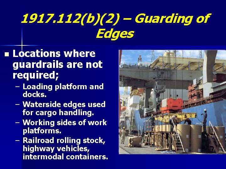 1917. 112(b)(2) – Guarding of Edges n Locations where guardrails are not required; –