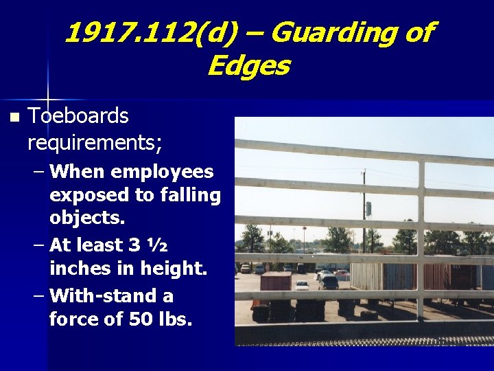 1917. 112(d) – Guarding of Edges n Toeboards requirements; – When employees exposed to
