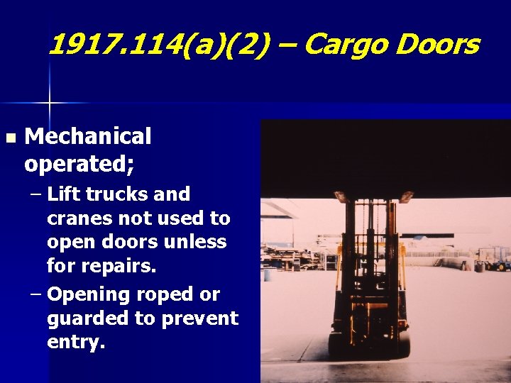 1917. 114(a)(2) – Cargo Doors n Mechanical operated; – Lift trucks and cranes not