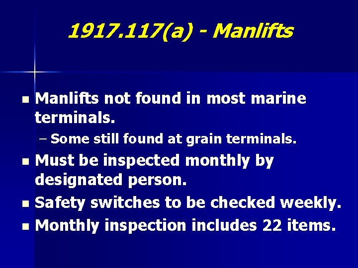 1917. 117(a) - Manlifts not found in most marine terminals. – Some still found