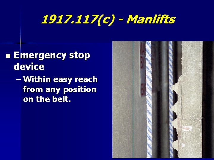 1917. 117(c) - Manlifts n Emergency stop device – Within easy reach from any