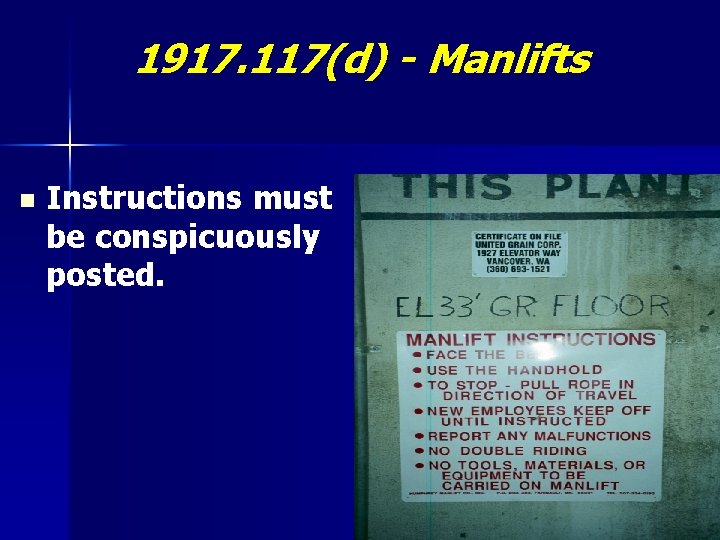 1917. 117(d) - Manlifts n Instructions must be conspicuously posted. 