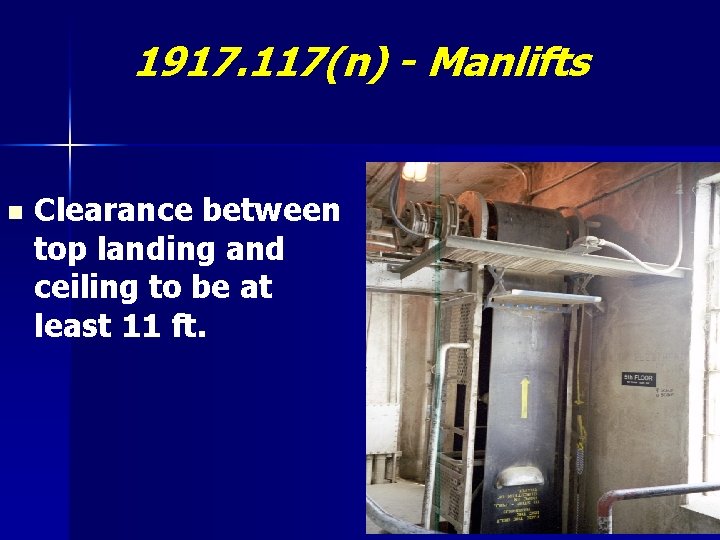 1917. 117(n) - Manlifts n Clearance between top landing and ceiling to be at