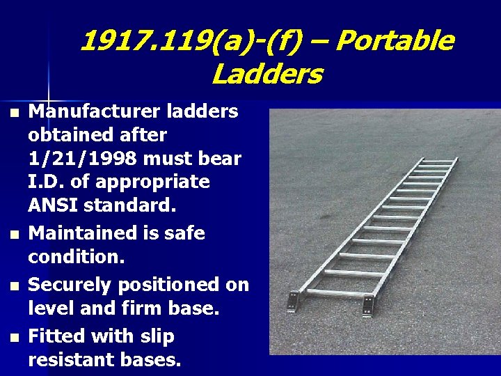 1917. 119(a)-(f) – Portable Ladders n n Manufacturer ladders obtained after 1/21/1998 must bear