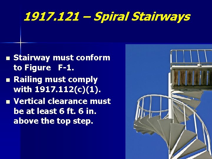 1917. 121 – Spiral Stairways n n n Stairway must conform to Figure F-1.
