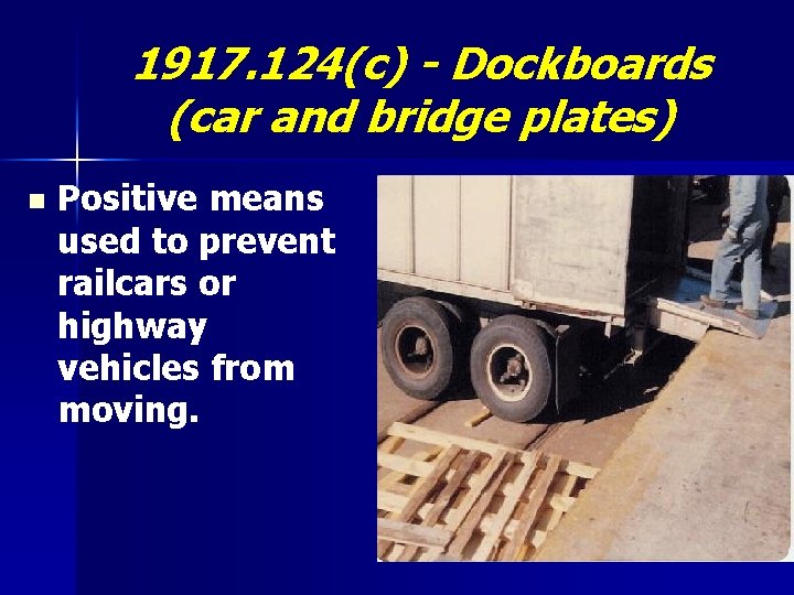1917. 124(c) - Dockboards (car and bridge plates) n Positive means used to prevent